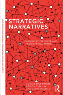 Strategic Narratives: Communication Power and the New World Order
