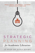 Strategic Planning for Academic Libraries: A Step-by-Step Guide