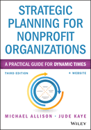 Strategic Planning for Nonprofit Organizations 3e + Website - A Practical Guide for Dynamic Times