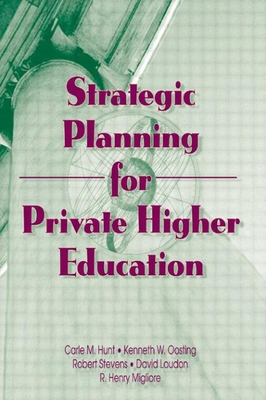 Strategic Planning for Private Higher Education - Stevens, Robert E, and Loudon, David L, and Oosting, Kenneth W