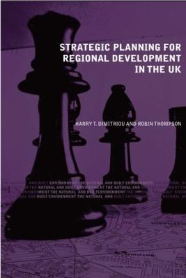 Strategic Planning for Regional Development in the UK - Dimitriou, Harry T (Editor), and Thompson, Robin, Dr. (Editor)