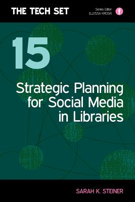Strategic Planning for Social Media in Libraries - Steiner, Sarah