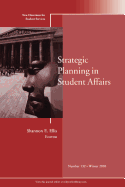 Strategic Planning in Student Affairs: New Directions for Student Services, Number 132