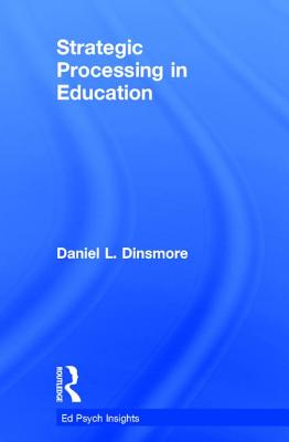 Strategic Processing in Education - Dinsmore, Daniel L.