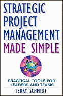 Strategic Project Management Made Simple: Practical Tools for Leaders and Teams