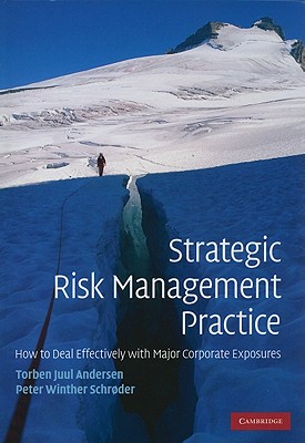 Strategic Risk Management Practice: How to Deal Effectively with Major Corporate Exposures - Andersen, Torben Juul, Professor, and Schrder, Peter Winther