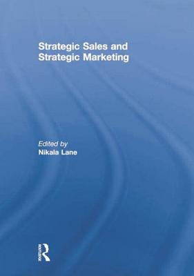 Strategic Sales and Strategic Marketing - Lane, Nikala (Editor)