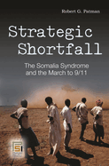 Strategic Shortfall: The Somalia Syndrome and the March to 9/11