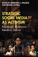 Strategic Social Media as Activism: Repression, Resistance, Rebellion, Reform