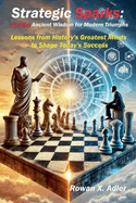 Strategic Sparks: Igniting Ancient Wisdom for Modern Triumphs