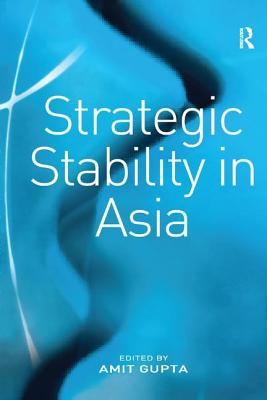 Strategic Stability In Asia By Amit Gupta (Editor) - Alibris