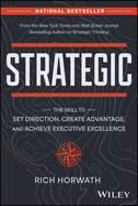Strategic: The Skill to Set Direction, Create Advantage, and Achieve Executive Excellence