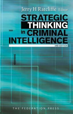 Strategic Thinking in Criminal Intelligence - Ratcliffe, Jerry (Editor)