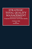 Strategic Total Quality Management: Corporate Performance and Product Quality