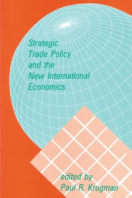 Strategic Trade Policy and the New International Economics - Krugman, Paul (Editor)