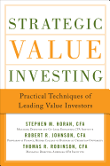 Strategic Value Investing: Practical Techniques of Leading Value Investors