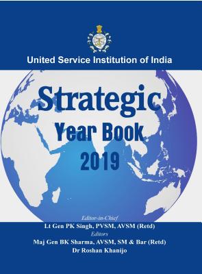 Strategic Yearbook 2019 - Singh, P K (Editor), and Sharma, B K (Editor), and Khanijo, Dr. Roshan (Editor)