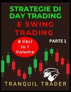 Strategie Di Day Trading E Swing Trading: 8 libri in 1 volume: Parte 1