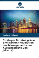 Strategie f?r eine gr?ne Zivilisation (Revolution des Managements der K?stengebiete von Jakarta)