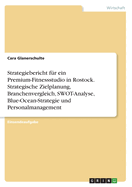 Strategiebericht f?r ein Premium-Fitnessstudio in Rostock. Strategische Zielplanung, Branchenvergleich, SWOT-Analyse, Blue-Ocean-Strategie und Personalmanagement