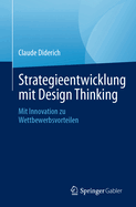Strategieentwicklung mit Design Thinking: Mit Innovation zu Wettbewerbsvorteilen
