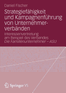 Strategiefhigkeit und Kampagnenfhrung von Unternehmerverbnden: Interessenvertretung am Beispiel des Verbandes Die Familienunternehmer - ASU