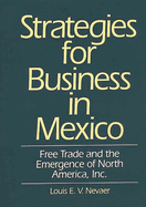 Strategies for Business in Mexico: Free Trade and the Emergence of North America, Inc.