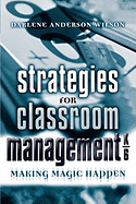 Strategies for Classroom Management, K-6: Making Magic Happen