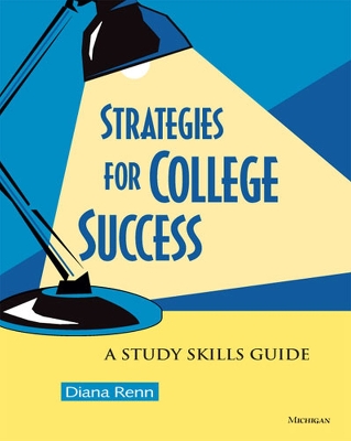 Strategies for College Success: A Study Skills Guide - Renn, Diana