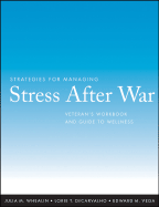 Strategies for Managing Stress After War: Veteran's Workbook and Guide to Wellness