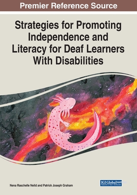 Strategies for Promoting Independence and Literacy for Deaf Learners With Disabilities - Neild, Nena Raschelle (Editor), and Graham, Patrick Joseph (Editor)