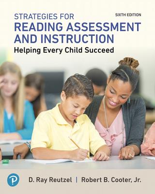 Strategies for Reading Assessment and Instruction: Helping Every Child Succeed - Reutzel, D Ray, and Cooter Jr, Robert, and Cooter, Robert