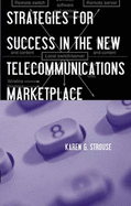 Strategies for Success in the New Telecommunications Marketplace