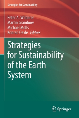 Strategies for Sustainability of the Earth System - Wilderer, Peter A. (Editor), and Grambow, Martin (Editor), and Molls, Michael (Editor)