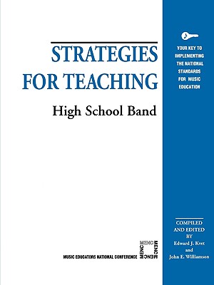 Strategies for Teaching High School Band - Kvet, Edward J (Editor), and Williamson, John E (Editor)