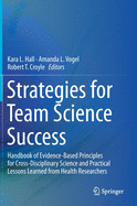 Strategies for Team Science Success: Handbook of Evidence-Based Principles for Cross-Disciplinary Science and Practical Lessons Learned from Health Researchers