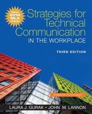 Strategies for Technical Communication in the Workplace, MLA Update Edition - Gurak, Laura J, Professor, and Lannon, John M
