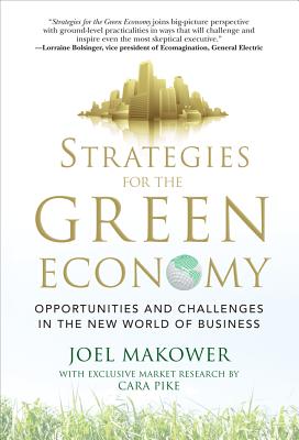 Strategies for the Green Economy: Opportunities and Challenges in the New World of Business - Makower, Joel, and Pike, Cara
