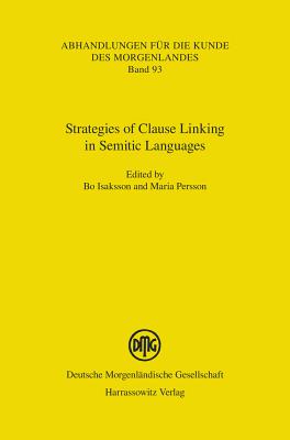 Strategies of Clause Linking in Semitic Languages: Proceedings of the International Symposium on Clause Linking in Semitic Languages, Kivik, Sweden, 5-7 August 2012 - Isaksson, Bo (Editor), and Persson, Maria (Editor)