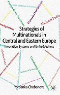 Strategies of Multinationals in Central and Eastern Europe: Innovation Systems and Embeddedness