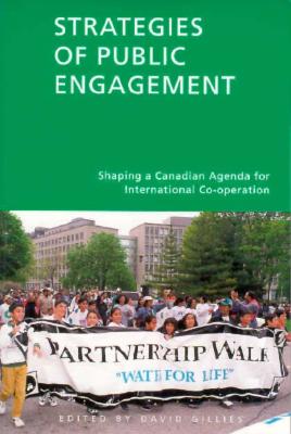 Strategies of Public Engagement: Shaping a Canadian Agenda for International Co-Operation - Gillies, David