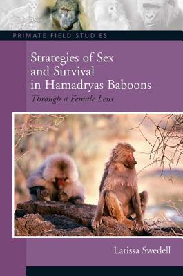 Strategies of Sex and Survival in Female Hamadryas Baboons: Through a Female Lens - Swedell, Larissa