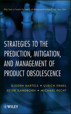 Strategies to the Prediction, Mitigation and Management of Product Obsolescence - Bartels, Bjoern, and Ermel, Ulrich, and Sandborn, Peter