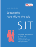 Strategische Jugendlichentherapie (SJT): Konzeption und Evaluation im Einzel- und Gruppensetting in der Psychotherapie von Jugendlichen