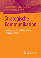 Strategische Kommunikation: Umrisse Und Perspektiven Eines Forschungsfeldes