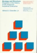 Strategy and Structure: Chapters in the History of the American Industrial Enterprise - Chandler, Alfred Dupont, Jr.