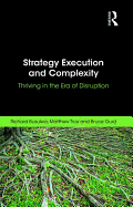 Strategy Execution and Complexity: Thriving in the Era of Disruption
