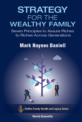 Strategy for the Wealthy Family: Seven Principles to Assure Riches to Riches Across Generations - Daniell, Mark Haynes