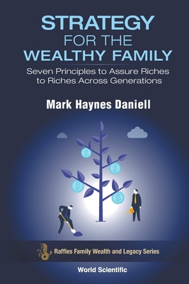 Strategy for the Wealthy Family: Seven Principles to Assure Riches to Riches Across Generations - Daniell, Mark Haynes