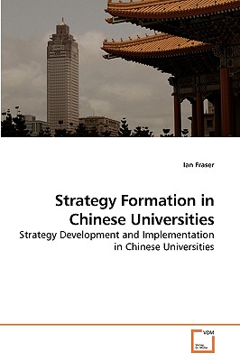 Strategy Formation in Chinese Universities - Fraser, Ian, Professor